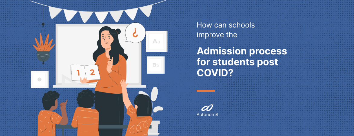 How Can Schools Improve The Admission Process For Students Post Covid