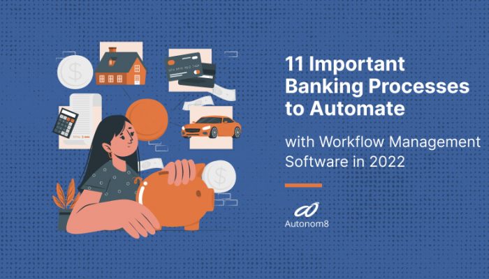 11 Important Banking Processes to Automate with Workflow Management Software in 2022