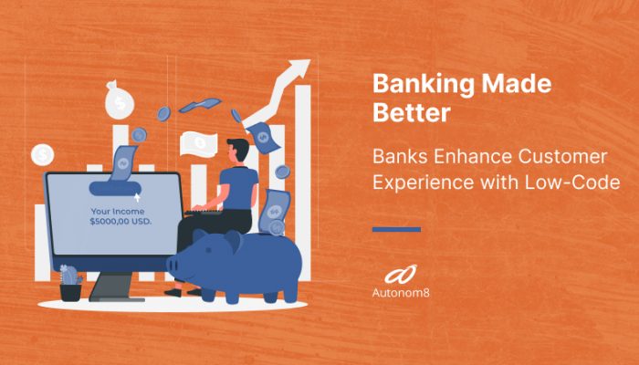 How Banks Can Enhance Customer Experience with Low-code Automation