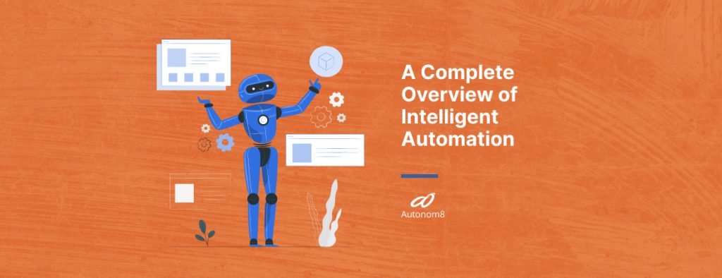 A Complete Overview Of Intelligent Automation