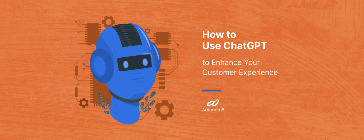 How to Use ChatGPT to Enhance Your Customer Experience