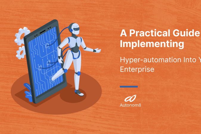 A Practical Guide to Implementing Hyperautomation Into Your Enterprise