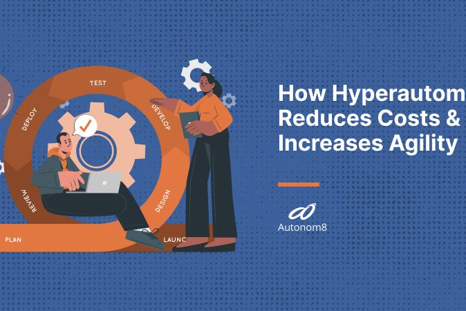 How Hyperautomation Reduces Costs and Increases Agility